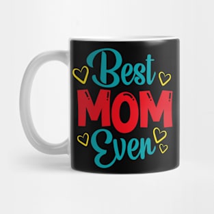 Best Mom even Mug